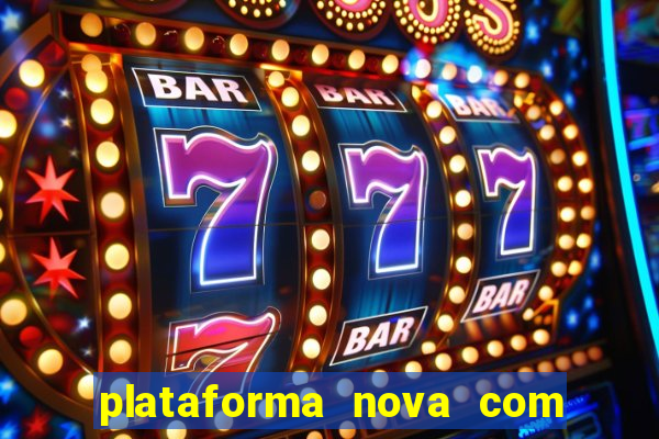 plataforma nova com bonus de cadastro sem deposito